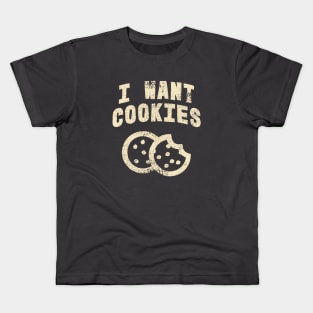 I Want Cookies Kids T-Shirt